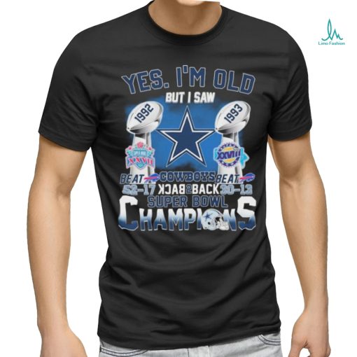 Official Yes, I’m Old But I Saw Dallas Cowboys Back To Back 1992 1993 Super Bowl Champions Shirt