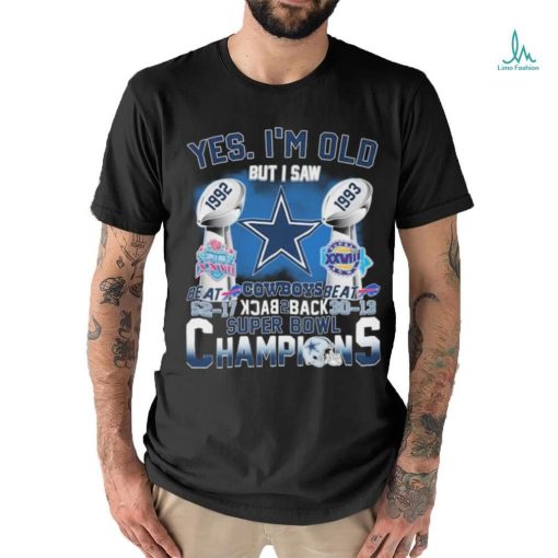 Official Yes, I’m Old But I Saw Dallas Cowboys Back To Back 1992 1993 Super Bowl Champions Shirt
