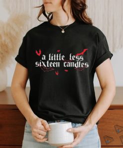 Official a Little Less Sixteen Candles Shirt