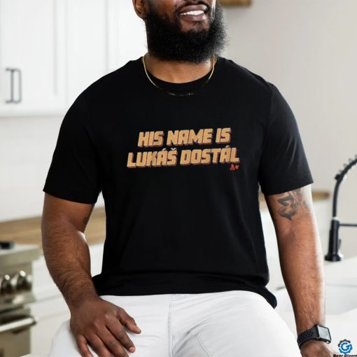 Official anaheim His Name Is Lukáš Dostál Shirt