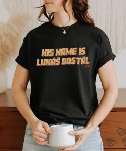 Official anaheim His Name Is Lukáš Dostál Shirt