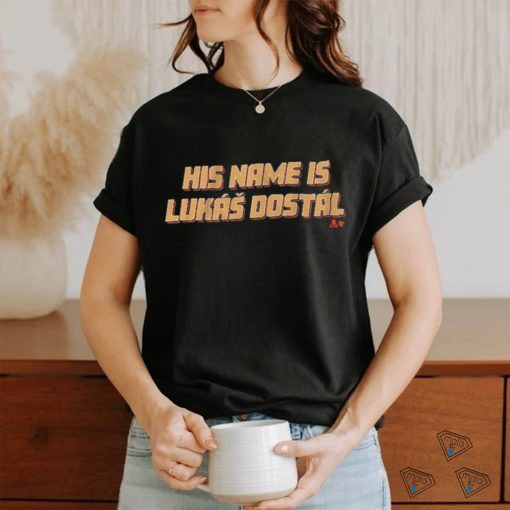Official anaheim His Name Is Lukáš Dostál Shirt