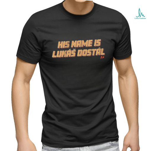 Official anaheim His Name Is Lukáš Dostál Shirt