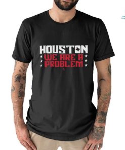Official athletelogos Houston We Are A Problem T shirt