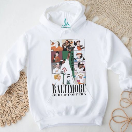 Official baltimore Orioles Our Lift Off Era shirt