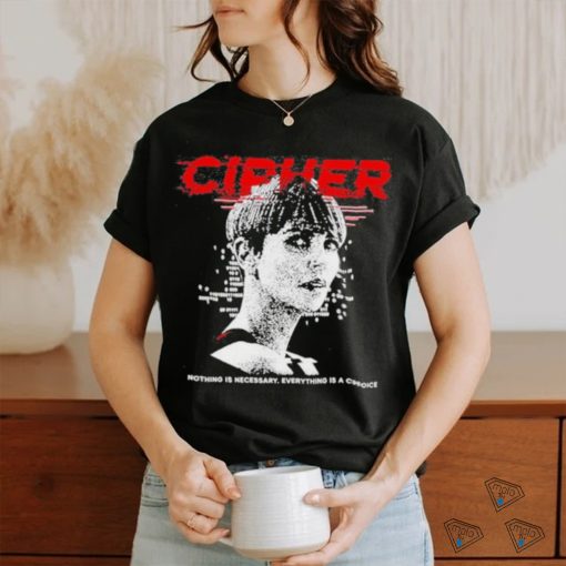 Official charlize Theron Cipher Code Nothing Is Necessary Everything Is A Choice Shirt