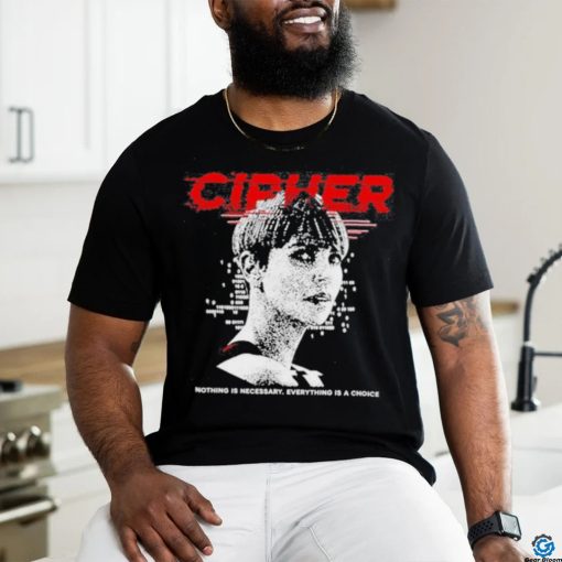 Official charlize Theron Cipher Code Nothing Is Necessary Everything Is A Choice Shirt