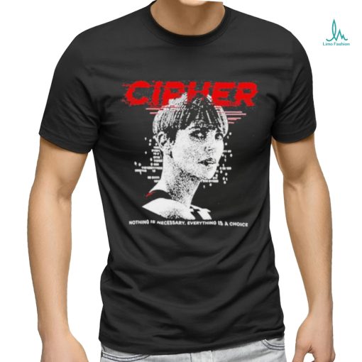 Official charlize Theron Cipher Code Nothing Is Necessary Everything Is A Choice Shirt