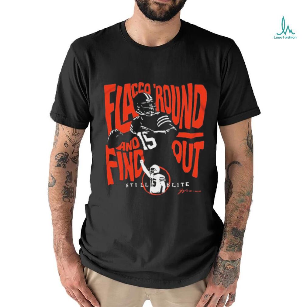 Official cleveland Browns Still Elite Flacco ‘Round And Find Out Shirt Official cleveland Browns Still Elite Flacco ‘Round And Find Out Shirt