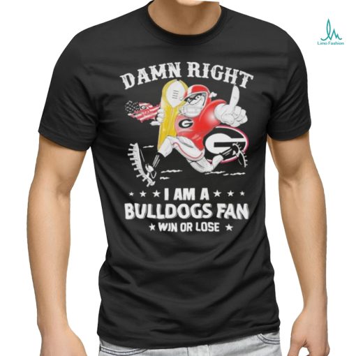 Official damn Right I am a Bulldogs Fan Win Or Lose Mascot 2024 T Shirt