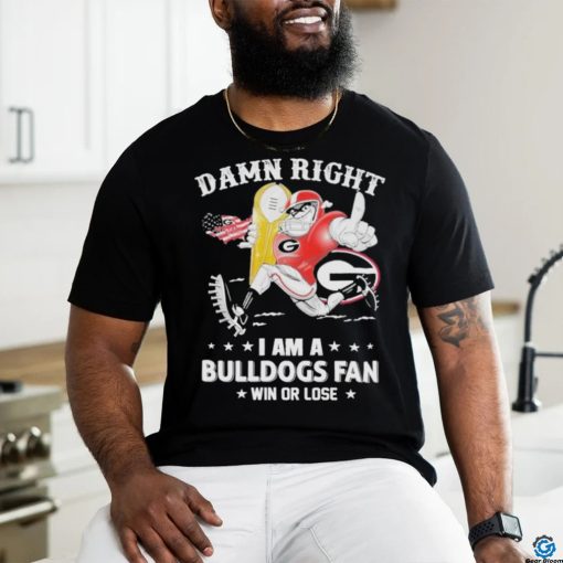 Official damn Right I am a Bulldogs Fan Win Or Lose Mascot 2024 T Shirt
