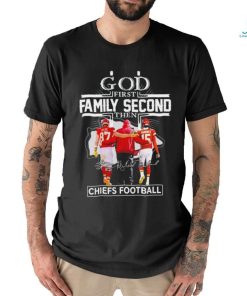 Official god First Family Second Then Kansas City Chiefs Travis Kelce, Patrick Mahomes and andy Reid Signatures shirt