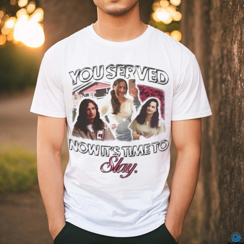 Official gypsy Rose You Served Now It’s Time To Slay Shirt Official gypsy Rose You Served Now It’s Time To Slay Shirt