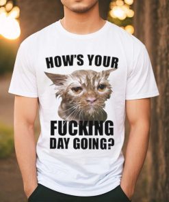 Official how’s Your Fucking Day Going T Shirt