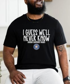 Official i Guess We’ll Never Know Divisions Champion Again Houston Astros Shirt