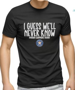 Official i Guess We’ll Never Know Divisions Champion Again Houston Astros Shirt