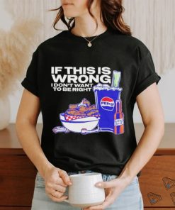 Official if This Is Wrong I Don’t Want To Be Right Josh Allen 17 Shirt