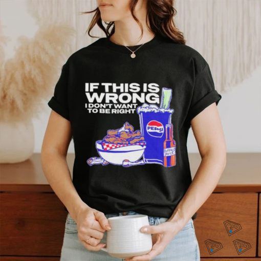 Official if This Is Wrong I Don’t Want To Be Right Josh Allen 17 Shirt