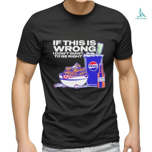 Official if This Is Wrong I Don’t Want To Be Right Josh Allen 17 Shirt
