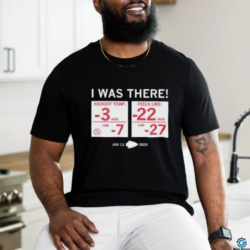 Official kansas City Chiefs Ice Bowl I Was There January 13, 2024 Shirt