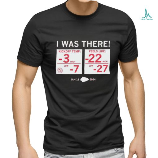 Official kansas City Chiefs Ice Bowl I Was There January 13, 2024 Shirt