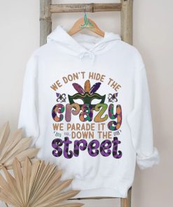 Official mardi Party we don’t hide the we parade it down the street Shirt