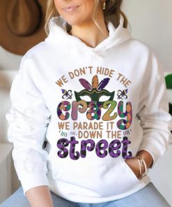 Official mardi Party we don’t hide the we parade it down the street Shirt