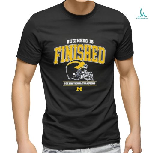 Official michigan Wolverines Business Is Finished 2023 National Champions Shirt