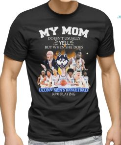 Official my Mom Doesn’t Usually Yell But When She Does Uconn Men’s Basketball Are Playing 2023 2024 Shirt