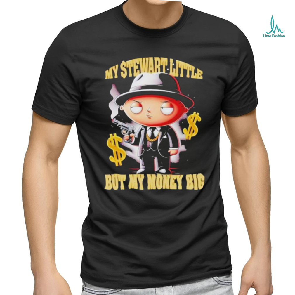 Official my Stewart Little But My Money Big Shirt Official my Stewart Little But My Money Big Shirt