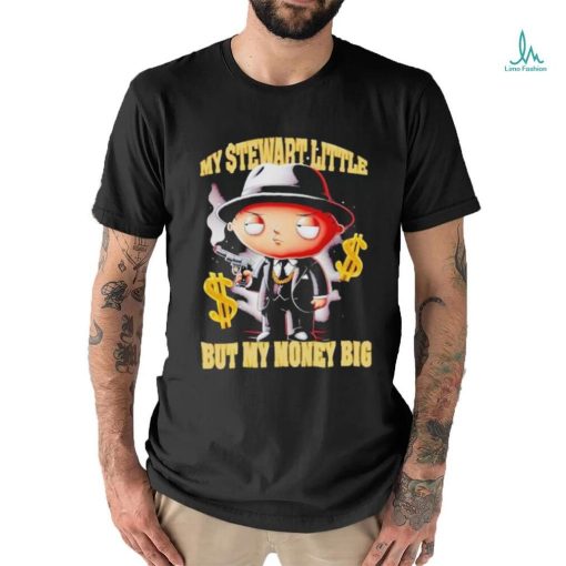 Official my Stewart Little But My Money Big Shirt