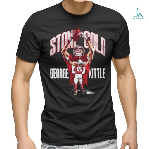 Official official George Kittle San Francisco 49ers Stone Cold 2024 Shirt