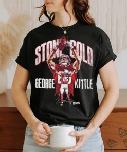 Official official George Kittle San Francisco 49ers Stone Cold 2024 Shirt
