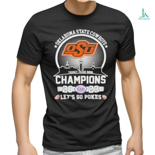 Official oklahoma State Cowboys Skyline 2023 Taxact Texas Bowl Champions Let’s Go Pokes T Shirt