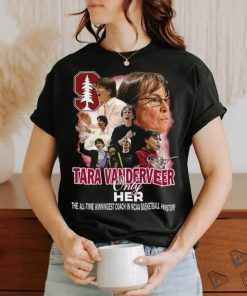 Official tara Vanderveer Only Her The All Time Winningest Coach In Ncaa Basketball History Signature Shirt