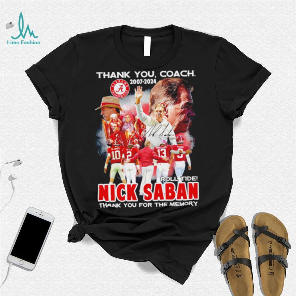 Official thank you coach 2007 2024 roll tide Nick Saban thank you for the memory signature shirt Official thank you coach 2007 2024 roll tide Nick Saban thank you for the memory signature shirt