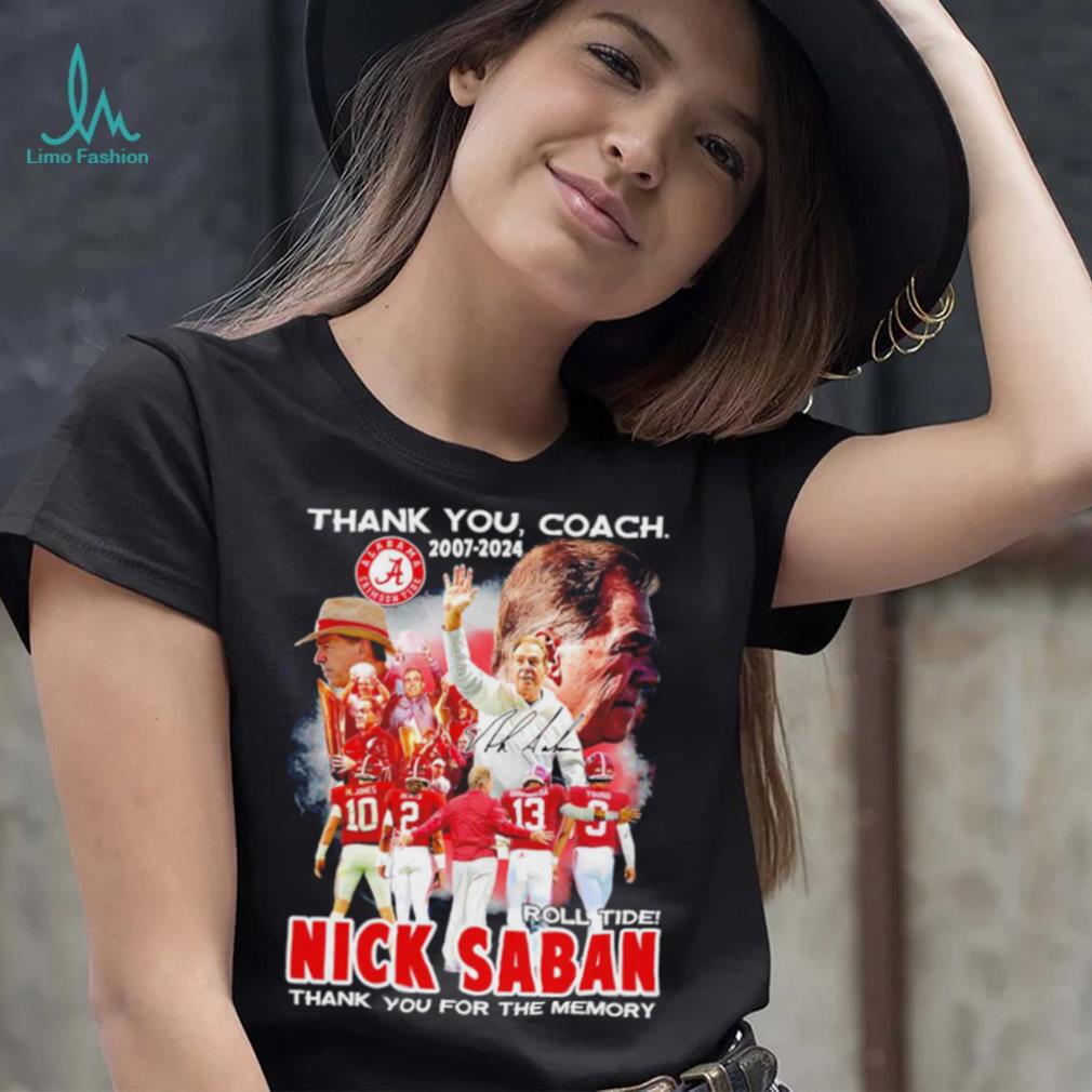 Official thank you coach 2007 2024 roll tide Nick Saban thank you for the memory signature shirt Official thank you coach 2007 2024 roll tide Nick Saban thank you for the memory signature shirt