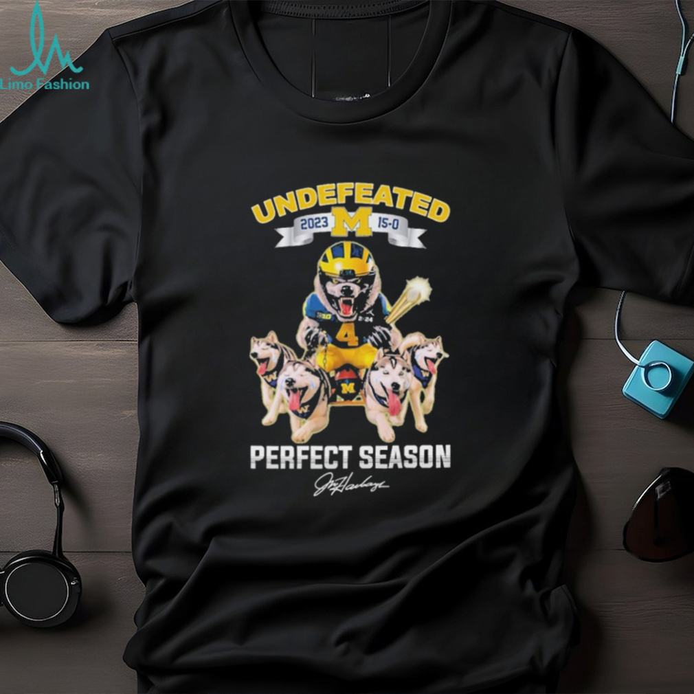 Official undefeated 2023 Michigan 15 0 Perfect Season Mascots Signature Shirt Official undefeated 2023 Michigan 15 0 Perfect Season Mascots Signature Shirt