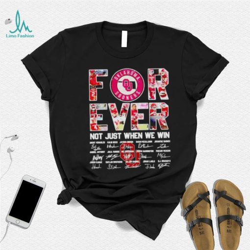 Oklahoma Sooners forever not just when we win signatures shirt