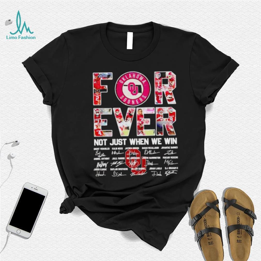 Oklahoma Sooners forever not just when we win signatures shirt Oklahoma Sooners forever not just when we win signatures shirt