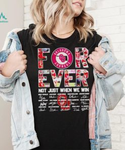 Oklahoma Sooners forever not just when we win signatures shirt