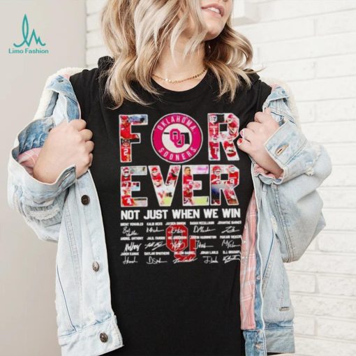 Oklahoma Sooners forever not just when we win signatures shirt