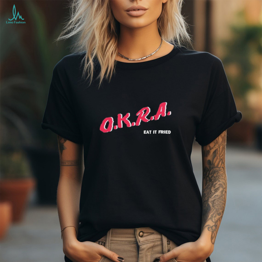 Okra Eat It Fried Shirt Okra Eat It Fried Shirt