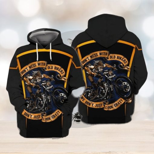 Old Biker Do Not Mess With Old Bikers Do Not Just Look Crazy Awesome 3D Hoodie