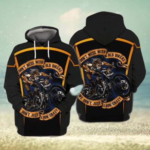 Old Biker Do Not Mess With Old Bikers Do Not Just Look Crazy Awesome 3D Hoodie