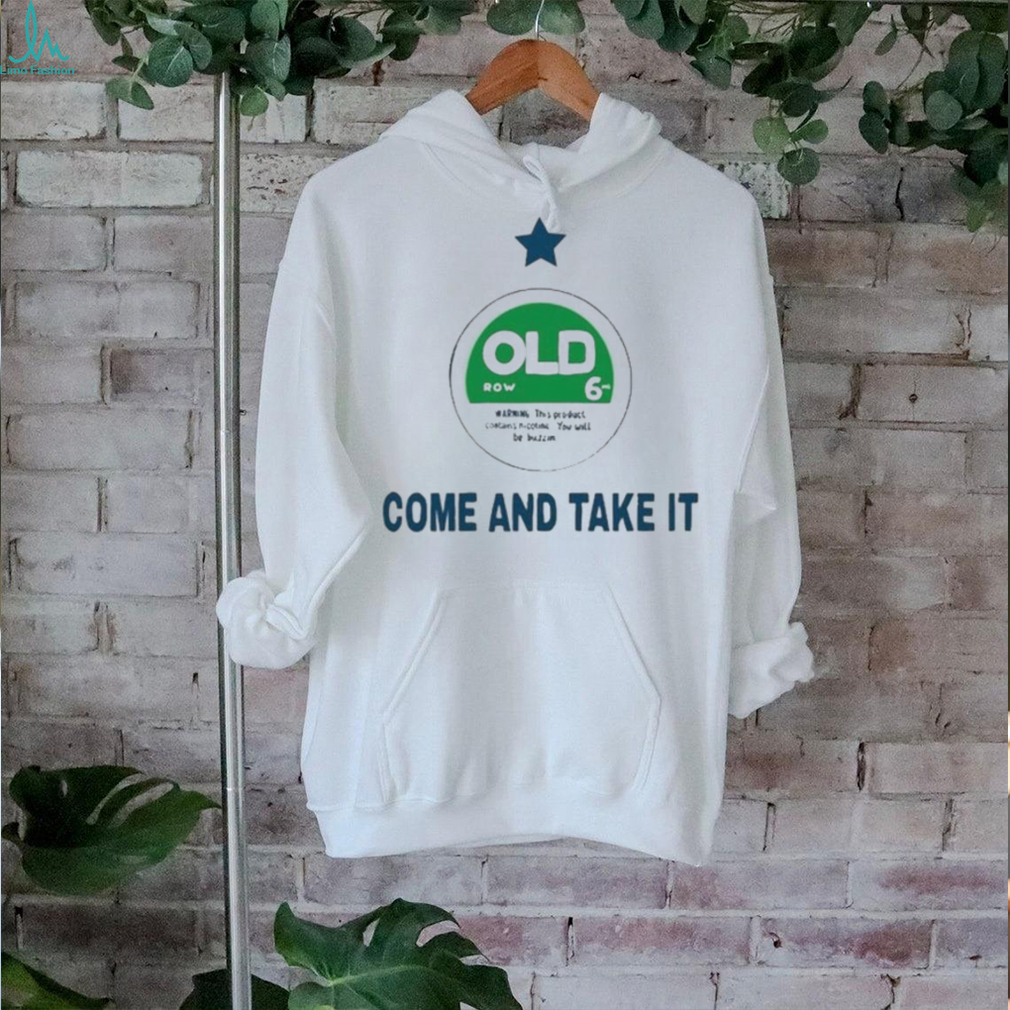 Old Row Come And Take It Shirt Old Row Come And Take It Shirt