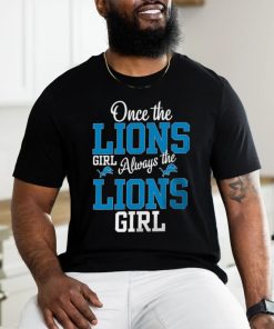 Once The Lions Girl Always The Lions Girl Detroit Lions Shirt