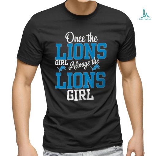 Once The Lions Girl Always The Lions Girl Detroit Lions Shirt