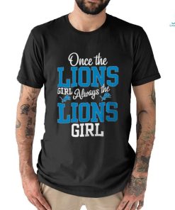Once The Lions Girl Always The Lions Girl Detroit Lions Shirt