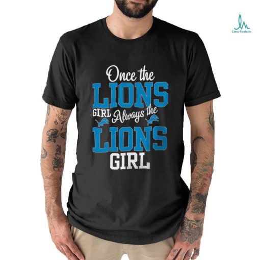 Once The Lions Girl Always The Lions Girl Detroit Lions Shirt